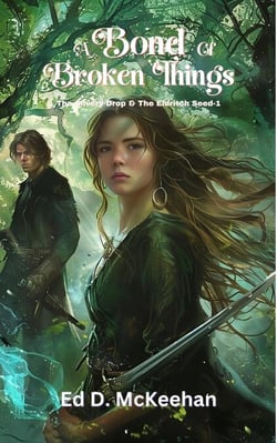 A Bond of Broken Things - The Silvery Drop &amp; The Eldritch Seed, #1