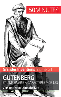 Gutenberg et l'imprimerie à caractères mobiles - Vers une révolution du livre