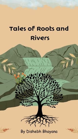 Tales of Roots and Rivers