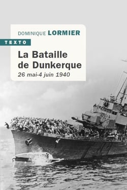 La Bataille de Dunkerque 26 mai-4 juin 1940 - 26 mai - 4 juin 1940