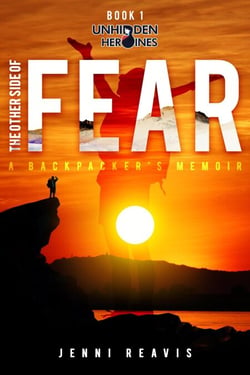 The Other Side of Fear: A Backpacker's Memoir - Unhidden Heroines