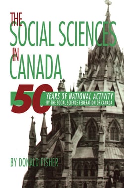 The Social Sciences in Canada - 50 Years of National Activity by the Social Science Federation of Canada