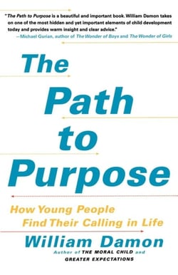 The Path to Purpose - Helping Our Children Find Their Calling in Life