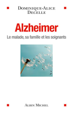 Alzheimer - Le malade, sa famille et les soignants