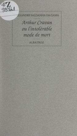 Arthur Cravan - Ou L'intolérable mode de mort