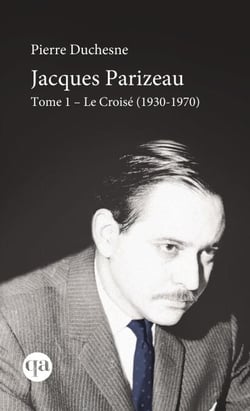 Jacques Parizeau Tome I - Le Croisé (1930-1970)