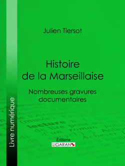 Histoire de la Marseillaise - Nombreuses gravures documentaires