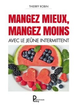 Mangez mieux mangez moins - Avec le jeûne intermittent