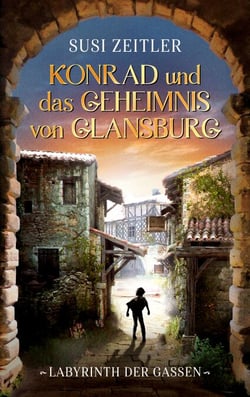 Konrad und das Geheimnis von Glansburg - Labyrinth der Gassen