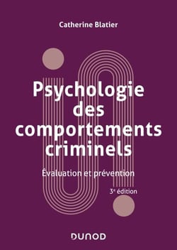 Psychologie des comportements criminels -  3e éd. - Evaluation et prévention