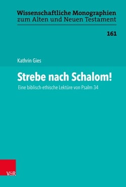 Strebe nach Schalom! - Eine biblisch-ethische Lektüre von Psalm 34