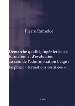 Démarche qualité, ingénieries de formation et d'évaluation au sein de l'administration belge : - Le projet "formations certifiées"