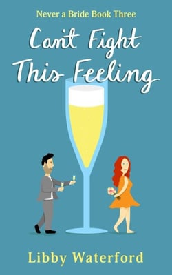 Can't Fight This Feeling - Never a Bride, #3