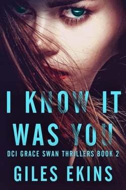 I Know It Was You - DCI Grace Swan Thrillers, #2