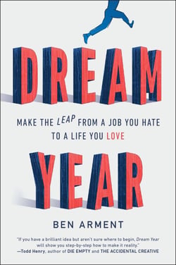 Dream Year - Make the Leap from a Job You Hate to a Life You Love