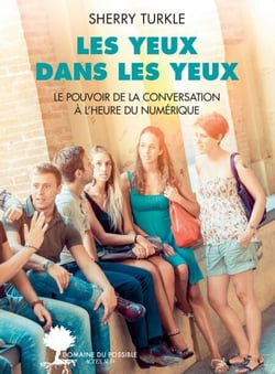 Les yeux dans les yeux - Le pouvoir de la conversation à l'heure du numérique