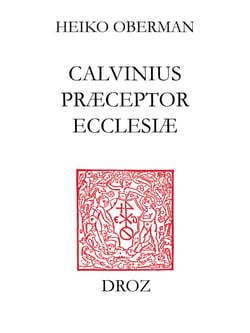 "Calvinus præceptor Ecclesiæ" - Papers of the International Congress on Calvin Research, Princeton, August 20-24, 2002