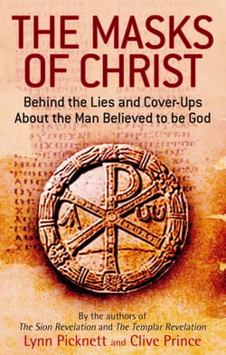 The Masks Of Christ - Behind the Lies and Cover-ups about the Man Believed to be God
