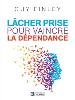Lâcher prise pour vaincre la dépendance - LACHER PRISE.. VAINCRE DEPENDANCE [NUM]