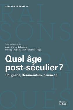 Quel âge post-séculier ? - Religions, démocraties, sciences