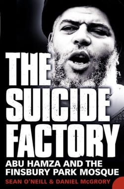 The Suicide Factory - Abu Hamza and the Finsbury Park Mosque
