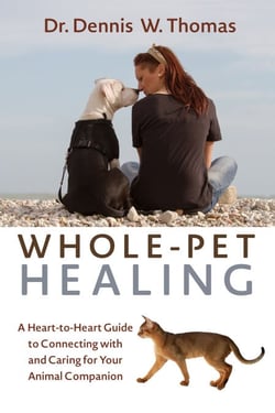 Whole-Pet Healing - A Heart-to-Heart Guide to Connecting with and Caring for Your Animal Companion