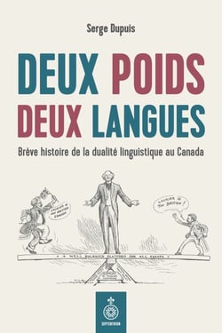 Deux poids deux langues - brève histoire de la dualité linguistique au Canada