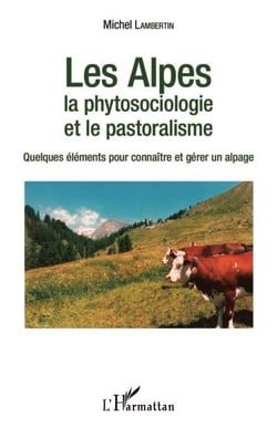 Les Alpes - La phytosociologie et le pastoralisme - Quelques éléments pour connaître et gérer un alpage