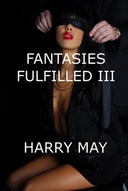 Fantasies Fulfilled III - Fantasies Fulfilled, #3