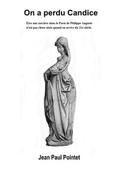 On a perdu Candice - Être une sorcière dans le Paris de Philippe Auguste n'est pas chose aisée, surtout si on arrive du 21e siècle.