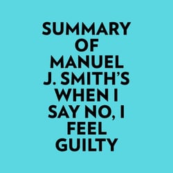 Summary of Manuel J. Smith's When I Say No, I Feel Guilty