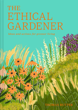 The Ethical Gardener - Ideas and actions for greener living