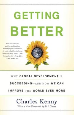 Getting Better - Why Global Development Is Succeeding--And How We Can Improve the World Even More