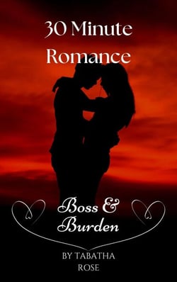30 Minute Romance - Boss &amp; Burden - 30 Minute stories