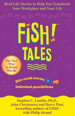 Fish Tales - Real stories to help transform your workplace and your life