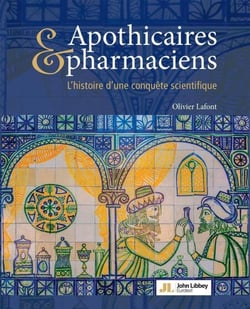 Apothicaires &amp; pharmaciens - L'histoire d'une conquête scientifique