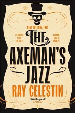 The Axeman's Jazz - The Award-Winning Historical Crime Thriller Set in Mafia-Run New Orleans