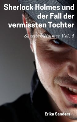 Sherlock Holmes und der Fall der vermissten Tochter