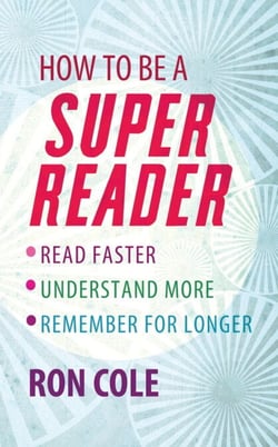 How To Be A Super Reader - Read faster, understand more, remember for longer