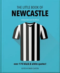 The Little Book of Newcastle United - Over 170 black &amp; white quotes!