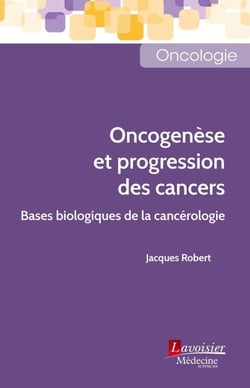 Oncogenèse et progression des cancers - Bases biologiques de la cancérologie