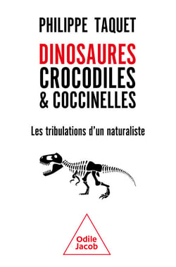 Dinosaures, crocodiles et coccinelles - Les tribulations d'un naturaliste