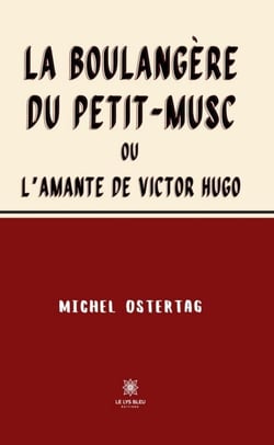 La boulangère du Petit-Musc - L’amante de Victor Hugo