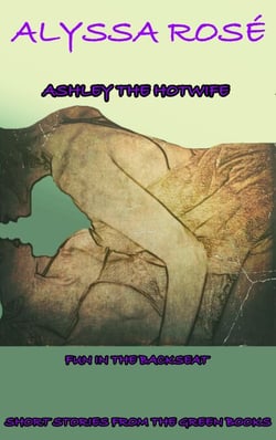 Short Stories From The Green Books: Ashley The Hotwife Fun In The Backseat - Ashley The Hot Wife, #1