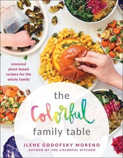 The Colorful Family Table - Seasonal Plant-Based Recipes for the Whole Family