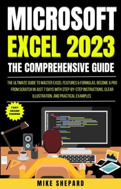 The Ultimate Guide To Master Excel Features &amp; Formulas. Become A Pro From Scratch in Just 7 Days With Step-By-Step Instructions