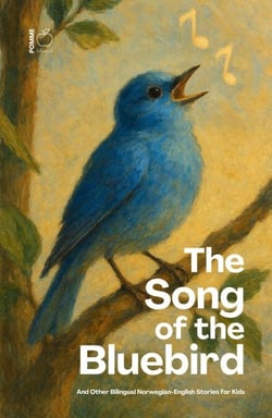 The Song Of The Bluebird And Other Bilingual Norwegian-English Stories for Kids