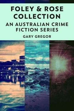Foley &amp; Rose Collection: An Australian Crime Fiction Series
