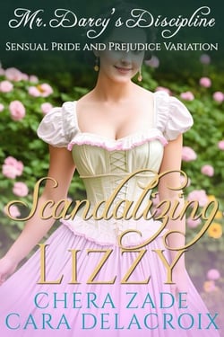 Scandalizing Lizzy: Mr. Darcy's Discipline - Darcy's Honeymoon Heat, #3