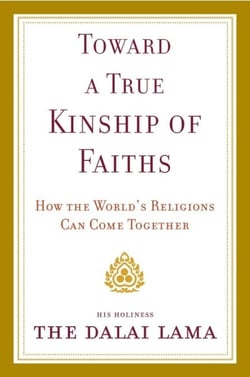 Toward a True Kinship of Faiths - How the World's Religions Can Come Together